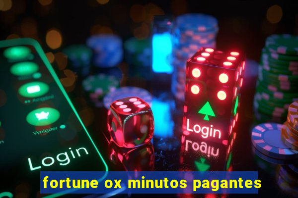 fortune ox minutos pagantes